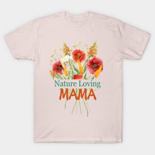 Blossoming Love: 'Nature Loving Mama' Poppies Tee, Gardening, green thumb T-Shirt